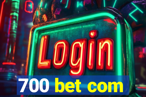 700 bet com